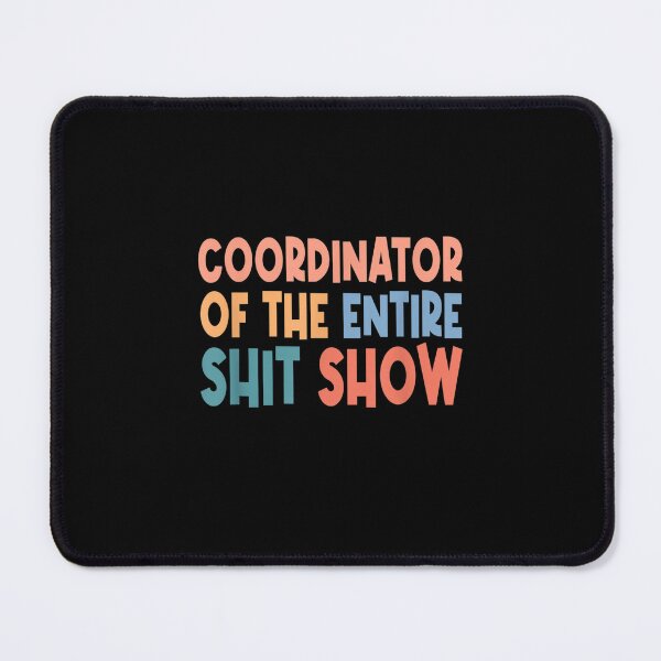 Item preview,  Coordinator Of The Entire Shit Show designed and sold by ✔️   Disney    ✔️.