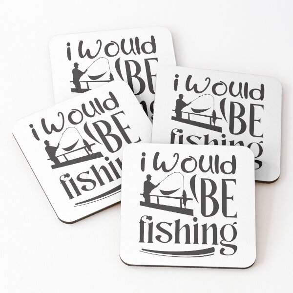Item preview, FISHING QUOTE | I WOULD BE FISHING | FISHING QUOTE SAYING | FISHING LOVER designed and sold by YourMinimalist-.