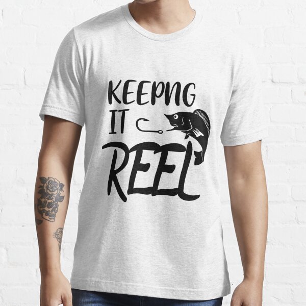 Keeping It Reel Fishing Classic T-Shirt | Redbubble