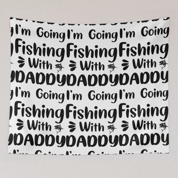 Item preview, FISHING QUOTE | I'M GOING FISHING WITH DADDY | FISHING QUOTE SAYING | FISHING LOVER designed and sold by YourMinimalist-.