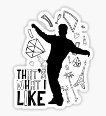THAT'S WHAT I LIKE Sticker