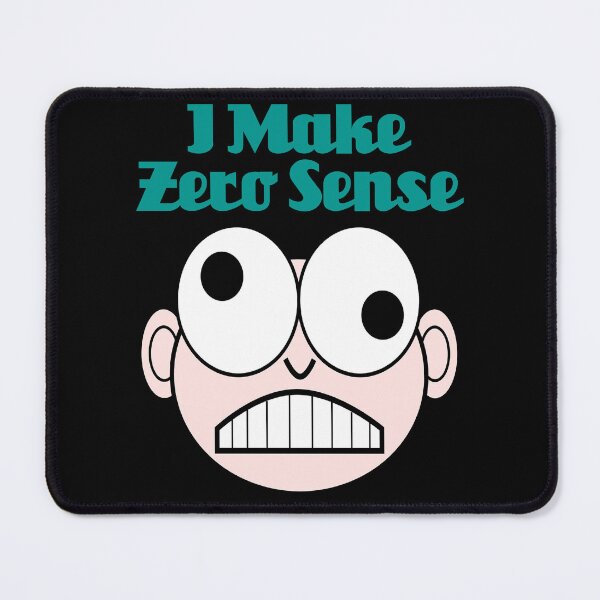 Item preview, I Make Zero Sense designed and sold by Uvogin2099.