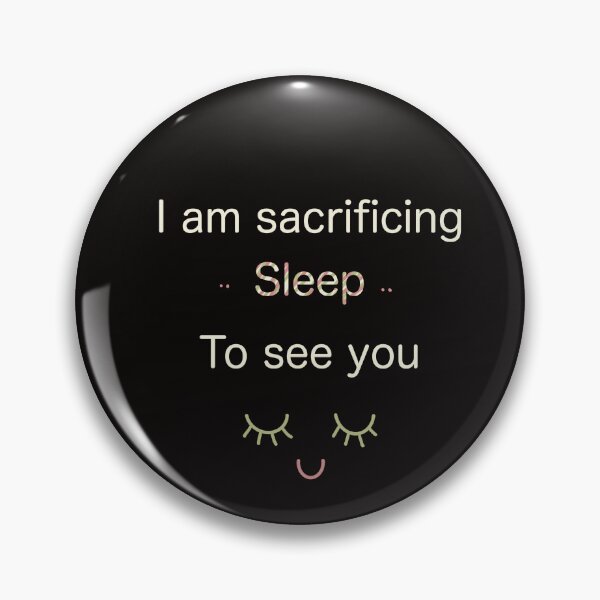 Item preview, I am sacrificing sleep to see you designed and sold by Midastic.