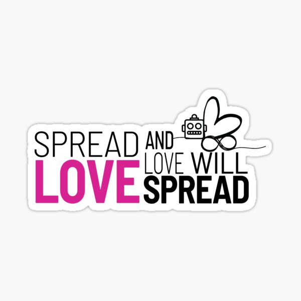 Spread Love and Love Will Spread Sticker