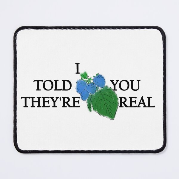 Item preview, I Told You They're Real designed and sold by Morgan Drea.