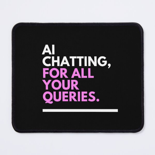 Item preview, AI Chatting for All Your Queries designed and sold by ProTeeBro.