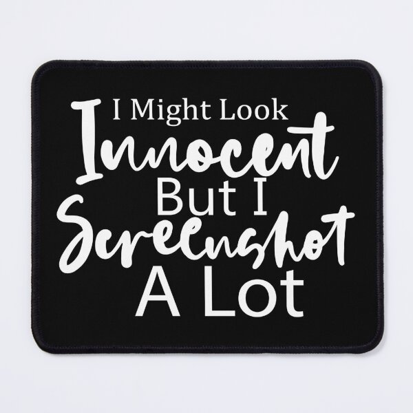 Item preview, I Might Look Innocent But I Screenshot a Lot designed and sold by sarodigiart.
