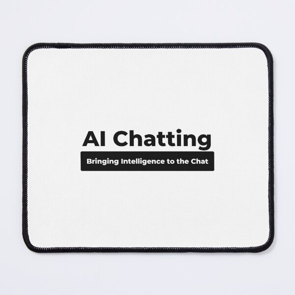 Item preview, AI chatting bringing intelligence to the chat designed and sold by ProTeeBro.