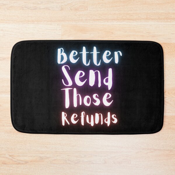 Item preview, better send those refunds designed and sold by FunnyFreak.