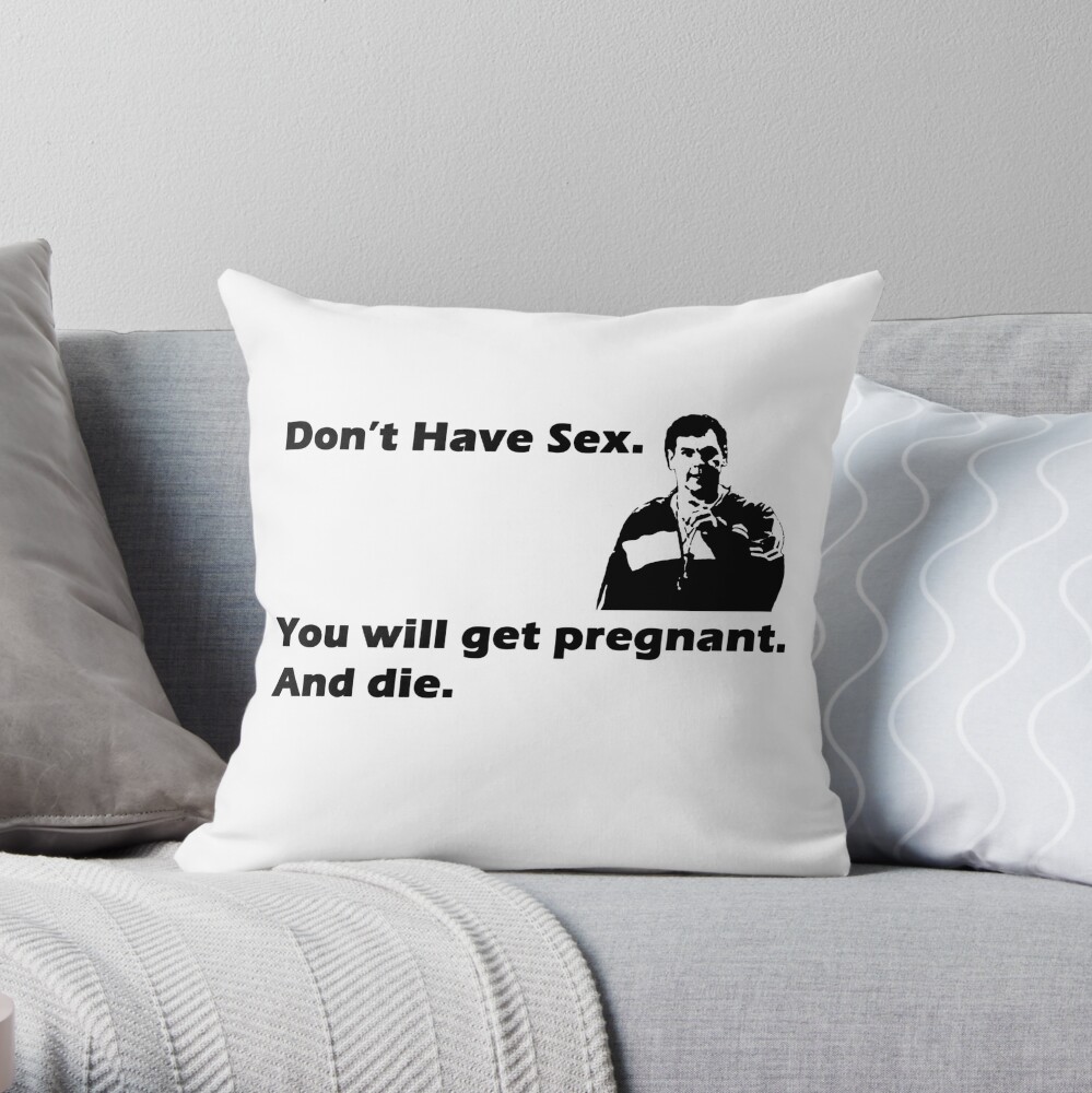 Dont Have Sex Mean Girls Throw Pillow For Sale By Alwatkins1