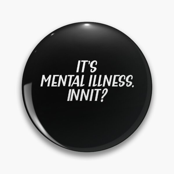 Item preview, Its Mental Illness innit a Sarcastic British Accent designed and sold by Dexter Freeman.