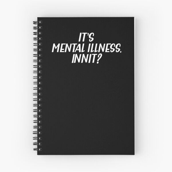 Item preview, Its Mental Illness innit a Sarcastic British Accent designed and sold by Dexter Freeman.