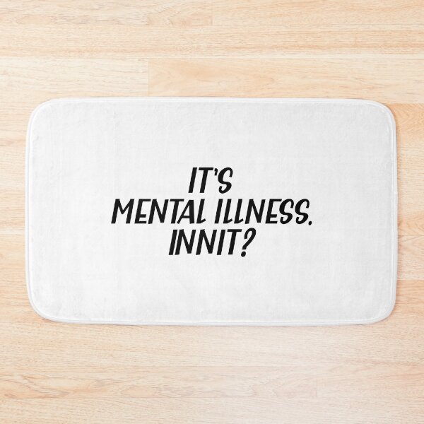 Item preview, Its Mental Illness innit Funny British Accent designed and sold by Dexter Freeman.