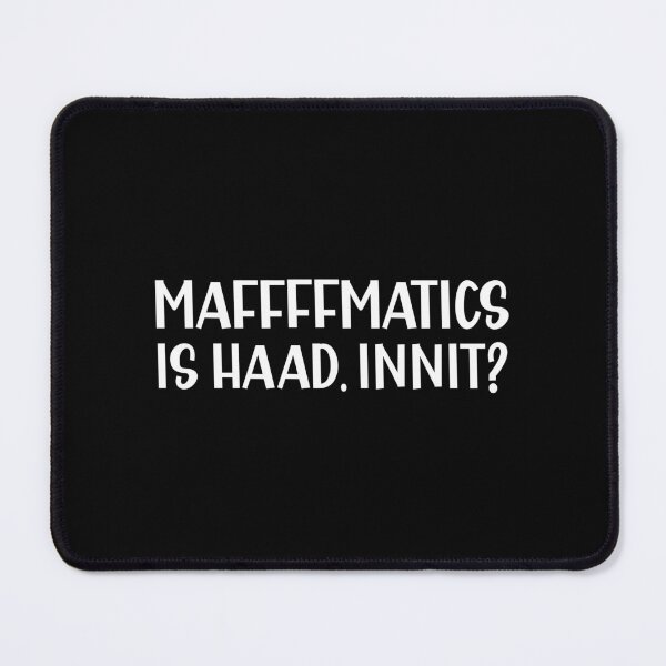 Item preview, Mathematics is Hard Innit a Sarcastic British Accent designed and sold by Dexter Freeman.