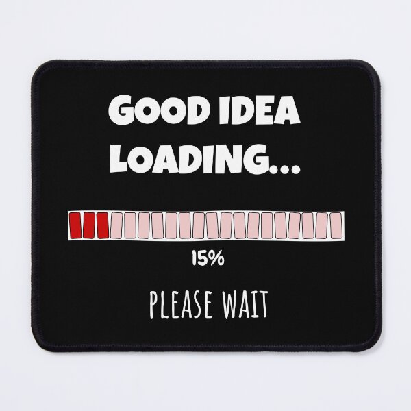 Item preview, Good Idea Loading... Please wait | Funny and witty loading bar text design designed and sold by ArtworkbyEmmy.