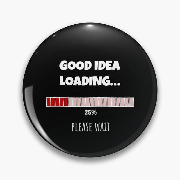 Item preview, Good Idea Loading... Please wait | Funny and witty loading bar text design designed and sold by ArtworkbyEmmy.