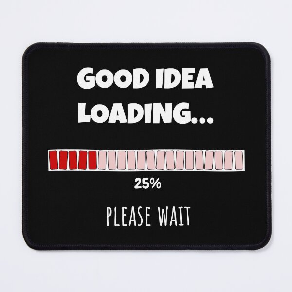 Item preview, Good Idea Loading... Please wait | Funny and witty loading bar text design designed and sold by ArtworkbyEmmy.