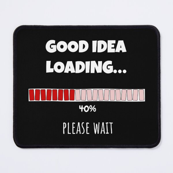 Item preview, Good Idea Loading... Please wait | Funny and witty loading bar text design designed and sold by ArtworkbyEmmy.