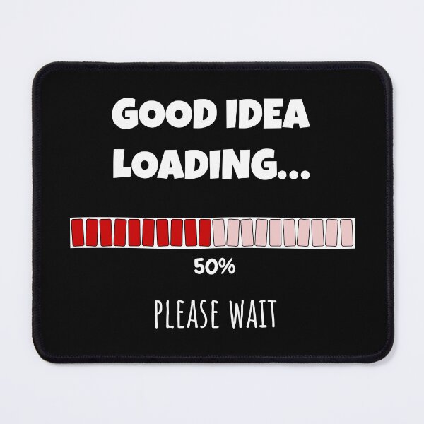 Item preview, Good Idea Loading... Please wait | Funny and witty loading bar text design designed and sold by ArtworkbyEmmy.