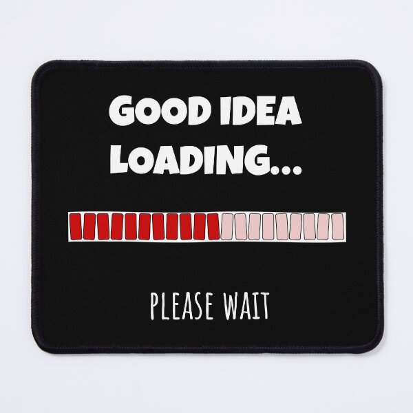 Item preview, Good Idea Loading... Please wait | Funny and witty loading bar text design designed and sold by ArtworkbyEmmy.