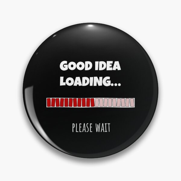Item preview, Good Idea Loading... Please wait | Funny and witty loading bar text design designed and sold by ArtworkbyEmmy.