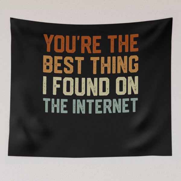 Item preview, Funny Jokes You're The Best Thing I Found On The Internet designed and sold by Teeloony.