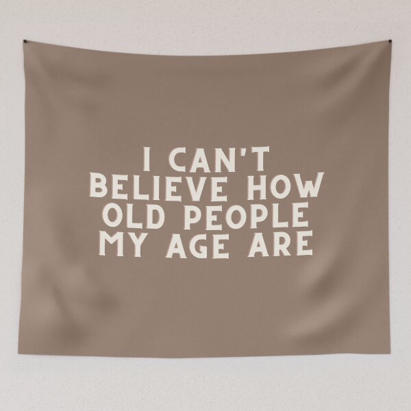 Item preview, I can't believe how old people my age are designed and sold by PellSilversmith.