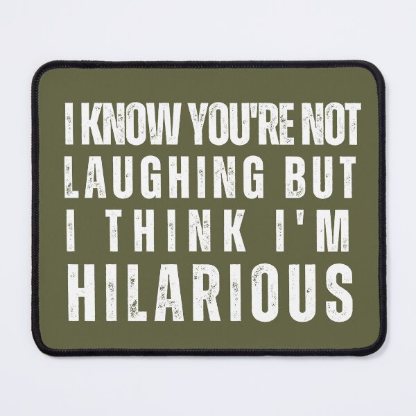 Item preview, I know you're not laughing but I think I'm hilarious designed and sold by PellSilversmith.