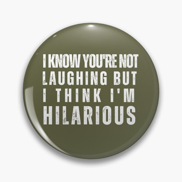 Item preview, I know you're not laughing but I think I'm hilarious designed and sold by PellSilversmith.