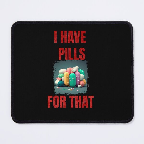 Item preview, I Have Pills For That designed and sold by Estevam Marinho.