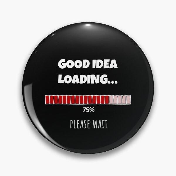 Item preview, Good Idea Loading... Please wait | Funny and witty loading bar text design designed and sold by ArtworkbyEmmy.