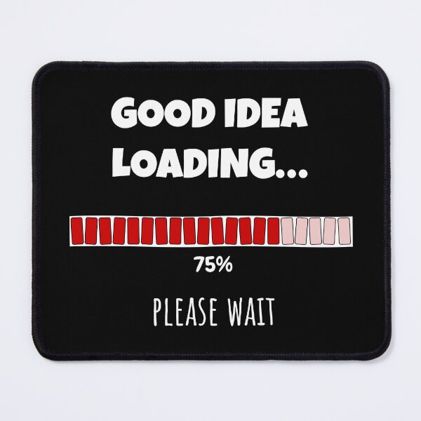 Item preview, Good Idea Loading... Please wait | Funny and witty loading bar text design designed and sold by ArtworkbyEmmy.