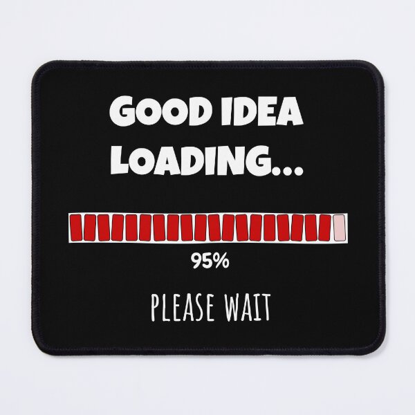 Item preview, Good Idea Loading... Please wait | Funny and witty loading bar text design designed and sold by ArtworkbyEmmy.
