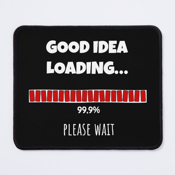 Item preview, Good Idea Loading... Please wait | Funny and witty loading bar text design designed and sold by ArtworkbyEmmy.