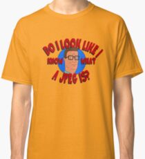 Do I Look Like I Know What a JPEG Is? - King of the Hill Classic T-Shirt