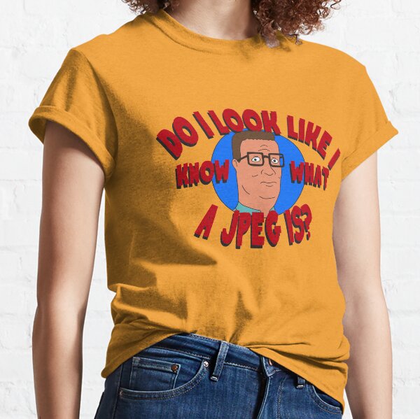 Do I Look Like I Know What a JPEG Is? - King of the Hill Classic T-Shirt