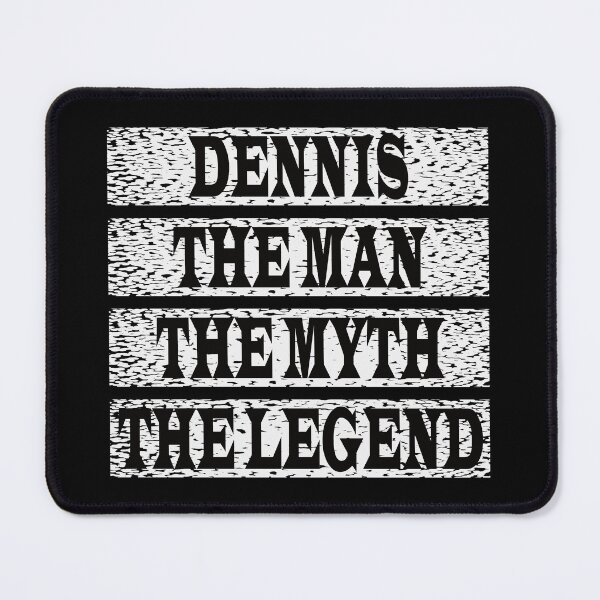 Item preview, Dennis The Man The Myth The Legend designed and sold by GaryDobson.