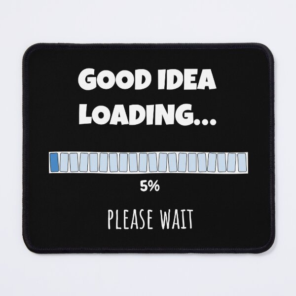 Item preview, Good Idea Loading... Please wait | Funny and witty loading bar text design designed and sold by ArtworkbyEmmy.