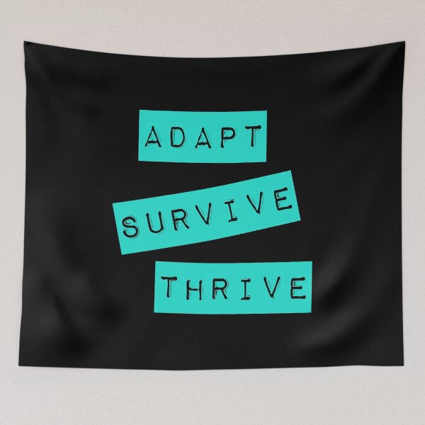 Item preview, Adapt Survive Thrive - Turquoise - Survival designed and sold by SirenSeventyOne.