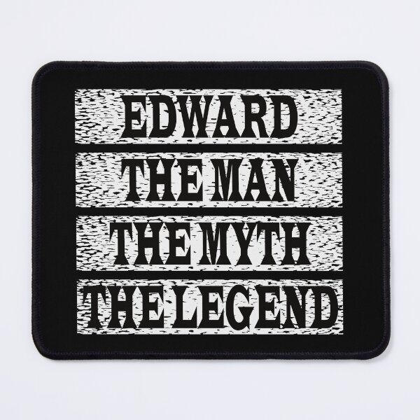 Item preview, Edward The Man The Myth The Legend designed and sold by GaryDobson.