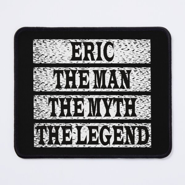 Item preview, Eric The Man The Myth The Legend designed and sold by GaryDobson.