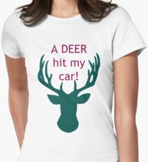 Deer Hit My Car! Women's Fitted T-Shirt