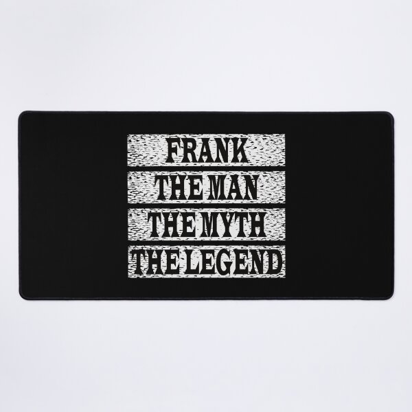 Item preview, Frank The Man The Myth The Legend designed and sold by GaryDobson.