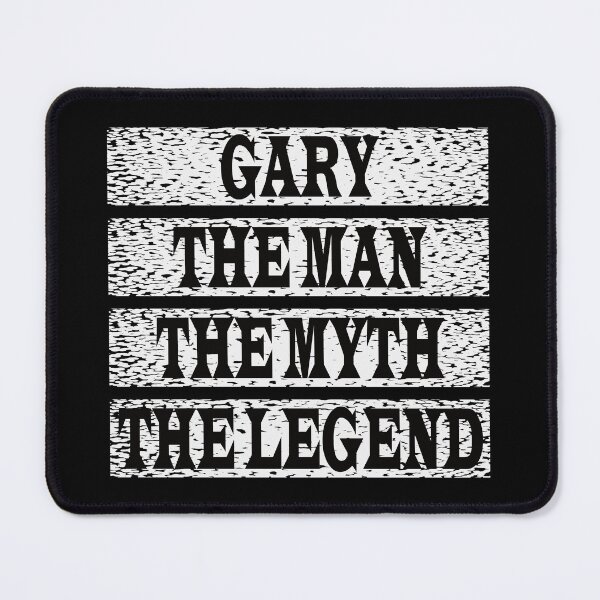 Item preview, Gary The Man The Myth The Legend designed and sold by GaryDobson.