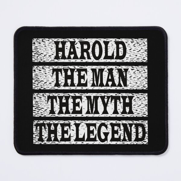 Item preview, Harold The Man The Myth The Legend designed and sold by GaryDobson.