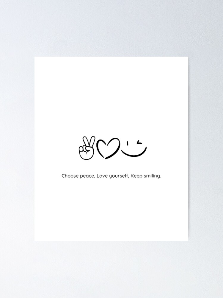 Choose peace Love yourself Keep smiling Quote classic Trendy Poster