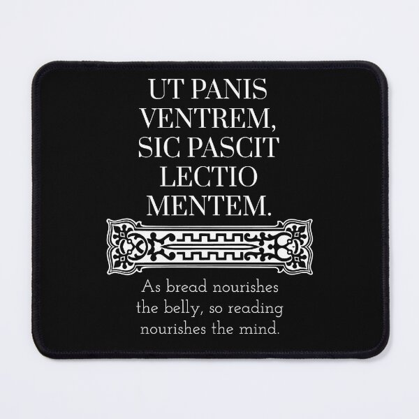 Item preview, Ut Panis Ventrem, Sic Pascit Lectio Mentem. - As Bread Nourishes The Belly, So Reading Nourishes The Mind. - Old Latin Phrase Black And White designed and sold by WordsOf--Wisdom.