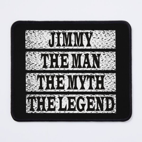 Item preview, Jimmy The Man The Myth The Legend designed and sold by GaryDobson.