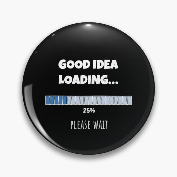 Item preview, Good Idea Loading... Please wait | Funny and witty loading bar text design designed and sold by ArtworkbyEmmy.