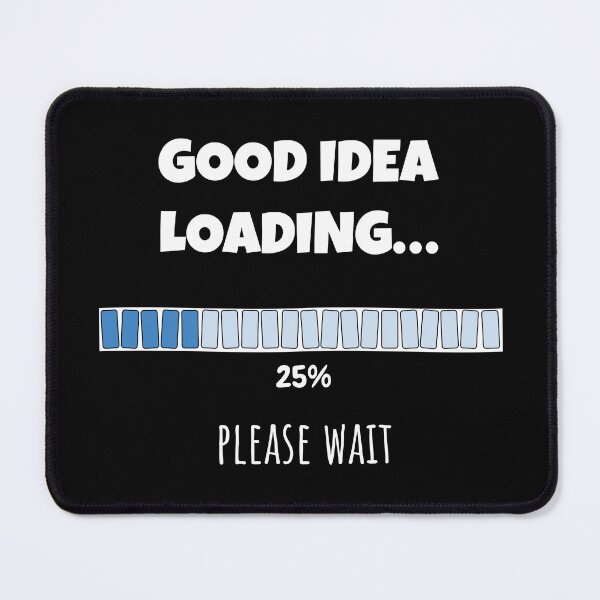 Item preview, Good Idea Loading... Please wait | Funny and witty loading bar text design designed and sold by ArtworkbyEmmy.